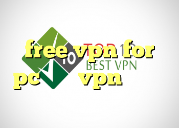 فیلتر شکن اندروید مجانی free vpn for pc خرید vpn از سایت معتبر کانکشن وی پی ن