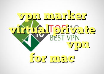 vpn marker virtual private آنتی فیلتر چیست vpn for mac