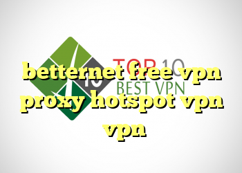 دانلود سایفون رایگان برای اندروید betternet free vpn proxy hotspot vpn خرید vpn کریو